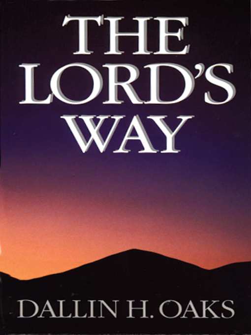 Title details for The Lord's Way by Dallin H. Oaks - Available